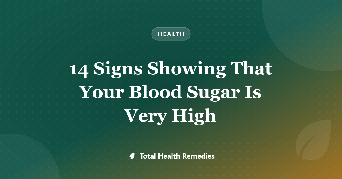14 Signs Showing That Your Blood Sugar Is Very High