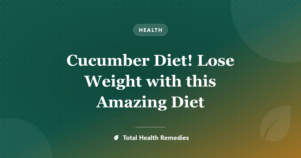 Cucumber Diet! Lose Weight with this Amazing Diet