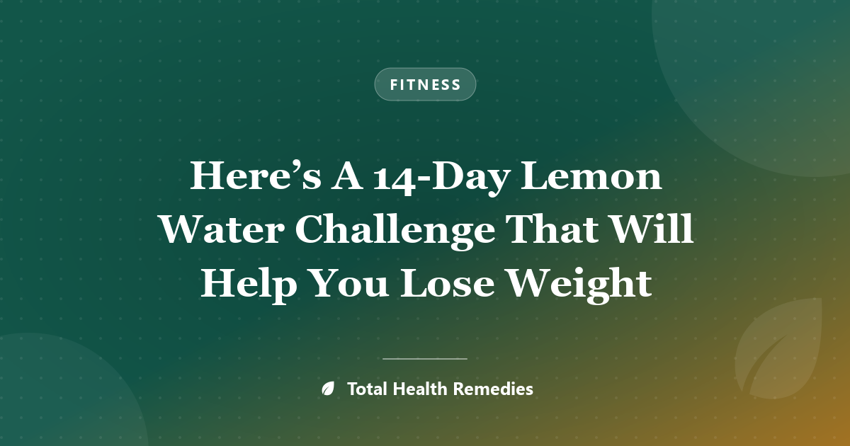 Here’s A 14-Day Lemon Water Challenge That Will Help You Lose Weight
